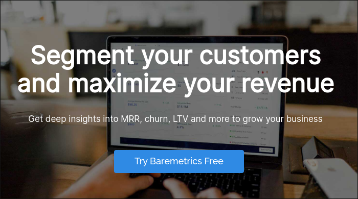 Segment your customers and maximize your revenue Get deep insights into MRR, churn, LTV and more to grow your business  